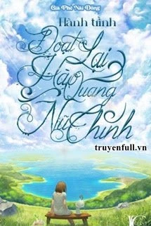 [Truyện Chữ] - Hành Trình Đoạt Lại Hào Quang Nữ Chính