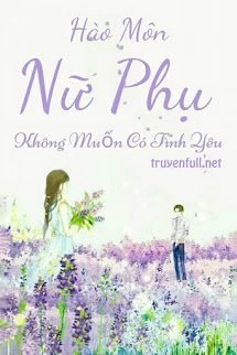 [Truyện Chữ] - Hào Môn Nữ Phụ Không Muốn Có Tình Yêu
