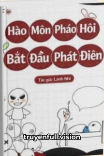 [Truyện Chữ] - Hào Môn Pháo Hôi Bắt Đầu Phát Điên