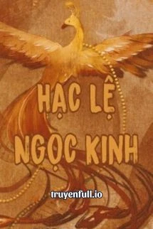 [Truyện Chữ] - Hạc Lệ Ngọc Kinh - Bạc Nguyệt Tê Yên