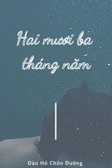 [Truyện Chữ] - Hai Mươi Ba Tháng Năm