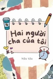 [Truyện Chữ] - Hai Người Cha Của Tôi