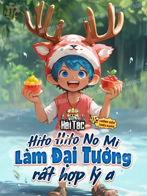 [Truyện Chữ] - Hải Tặc: Hito Hito No Mi, Làm Đại Tướng Rất Hợp Lý A