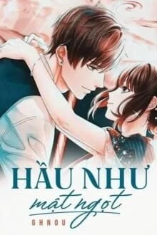 [Truyện Chữ] - Hầu Như Mật Ngọt