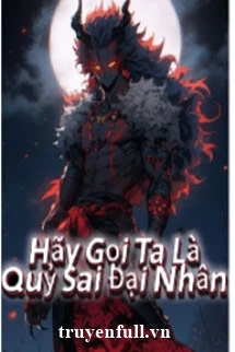 [Truyện Chữ] - Hãy Gọi Ta Là Quỷ Sai Đại Nhân