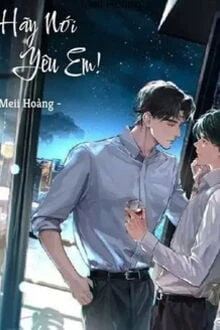 [Truyện Chữ] - Hãy Nói Yêu Em