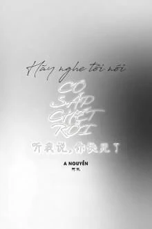 [Truyện Chữ] - Hãy Nghe Tôi Nói, Cô Sắp Chết Rồi