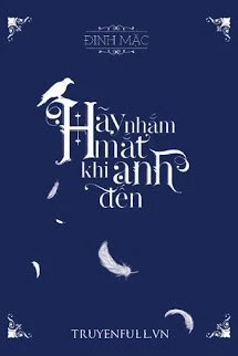 [Truyện Chữ] - Hãy Nhắm Mắt Khi Anh Đến