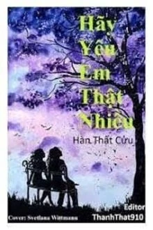 [Truyện Chữ] - Hãy Yêu Em Thật Nhiều