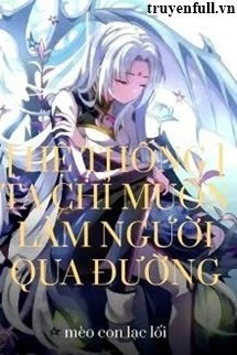 [Truyện Chữ] - [Hệ Thống] Ta Chỉ Muốn Làm Người Qua Đường