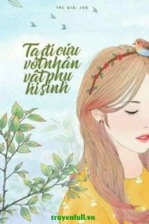 [Truyện Chữ] - [Hệ Thống] Ta Đi Cứu Vớt Nhân Vật Phụ Hi Sinh