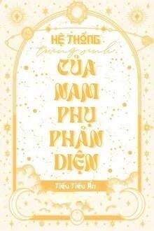 [Truyện Chữ] - Hệ Thống Trùng Sinh Của Nam Phụ Phản Diện