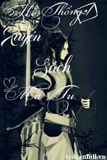 [Truyện Chữ] - Hệ Thống Xuyên Sách Ma Tu