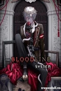 [Truyện Chữ] - Hệ Thống Huyết Mạch