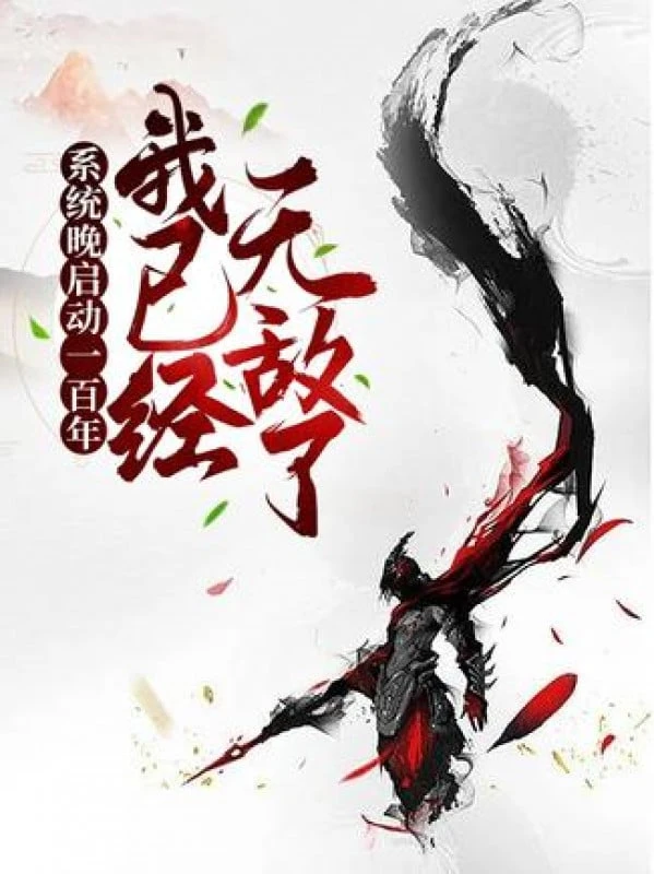 [Truyện Chữ] - Hệ Thống Khởi Động Muộn 100 Năm? Ta Đã Vô Địch