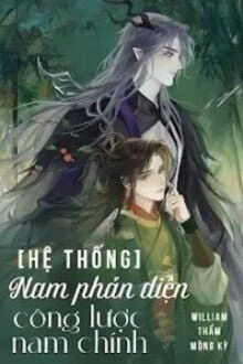 [Truyện Chữ] - Hệ Thống Nam Phản Diện Công Lược Nam Chính!!