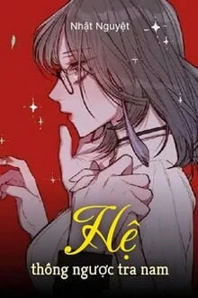 [Truyện Chữ] - Hệ Thống Ngược Tra Nam
