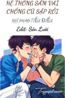 [Truyện Chữ] - Hệ Thống Sắm Vai Chồng Cũ Sập Rồi