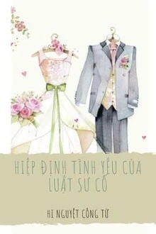 [Truyện Chữ] - Hiệp Định Tình Yêu Của Luật Sư Cố