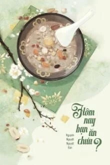 [Truyện Chữ] - Hôm Nay Bạn Ăn Chưa