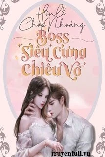 [Truyện Chữ] - Hôn Lễ Chớp Nhoáng: Boss Siêu Cưng Chiều Vợ