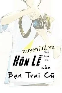 [Truyện Chữ] - Hôn Lễ Của Bạn Trai Cũ