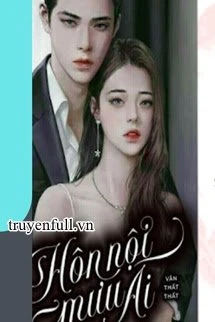 [Truyện Chữ] - Hôn Nội Mưu Ái