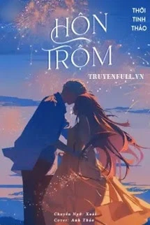 [Truyện Chữ] - Hôn Trộm