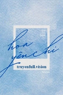 [Truyện Chữ] - Hoa Yên Chi - Ashitaka