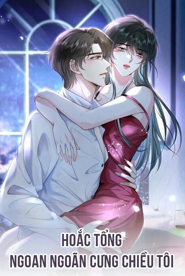 [Truyện Chữ] - Anh Hoắc Ngoan Ngoãn Nuông Chiều Tôi