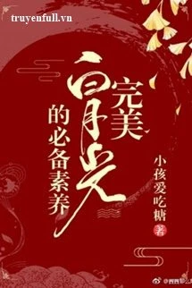 [Truyện Chữ] - Hoàn Mỹ Bạch Nguyệt Quang Chuẩn Bị Tu Dưỡng