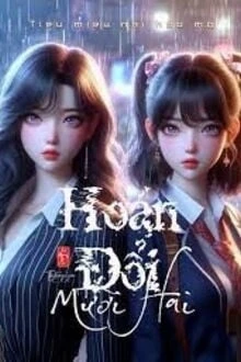 [Truyện Chữ] - Hoán Đổi Mười Hai