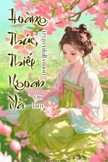 [Truyện Chữ] - Hoàng Thúc, Thiếp Ngoan Mà