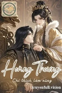 [Truyện Chữ] - Hoàng Thượng Chỉ Thích Làm Nũng