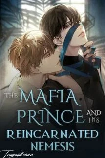 [Truyện Chữ] - Hoàng Tử Mafia Và Kẻ Thù Tái Sinh Của Hắn