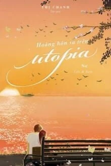 [Truyện Chữ] - Hoàng Hôn Sa Trên Utopia