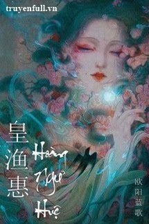 [Truyện Chữ] - Hoàng Ngư Huệ