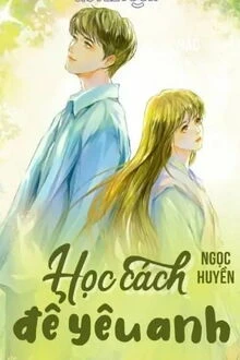 [Truyện Chữ] - Học Cách Để Yêu Anh