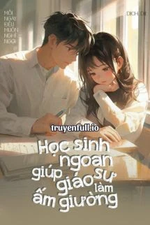 [Truyện Chữ] - Học Sinh Ngoan Giúp Giáo Sư Làm Ấm Giường