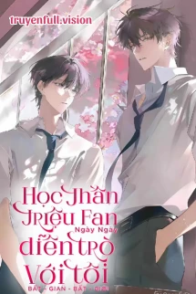 [Truyện Chữ] - Học Thần Triệu Fan Ngày Ngày Diễn Trò Với Tôi