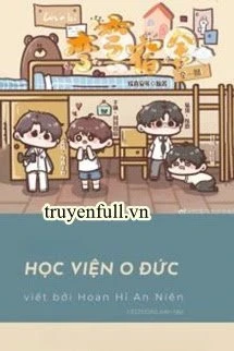 [Truyện Chữ] - Học Viện O Đức