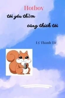 [Truyện Chữ] - Hotboy Tôi Yêu Thầm Cũng Thích Tôi