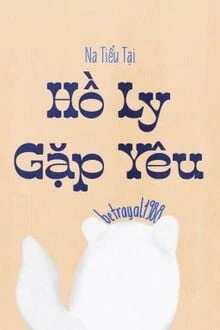 [Truyện Chữ] - Hồ Ly Gặp Yêu