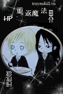 [Truyện Chữ] - [Hp] Trở Về Ma Pháp Giới