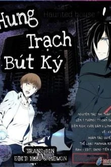 [Truyện Chữ] - Hung Trạch Bút Kí - Tâm Trạch Liệp Nhân