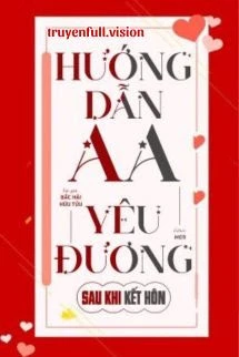 [Truyện Chữ] - Hướng Dẫn AA Yêu Đương Sau Khi Kết Hôn