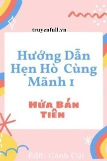 [Truyện Chữ] - Hướng Dẫn Hẹn Hò Cùng Mãnh 1