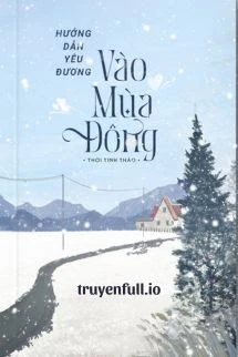 [Truyện Chữ] - Hướng Dẫn Yêu Đương Vào Mùa Đông