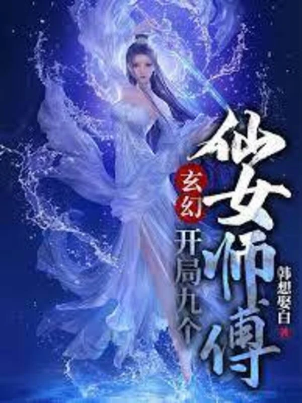 [Truyện Chữ] - Bắt Đầu 9 Cái Tiên Nữ Sư Phó