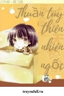 [Truyện Chữ] - [HxH Đồng Nhân] Thuần Túy Thiên Nhiên Ngố